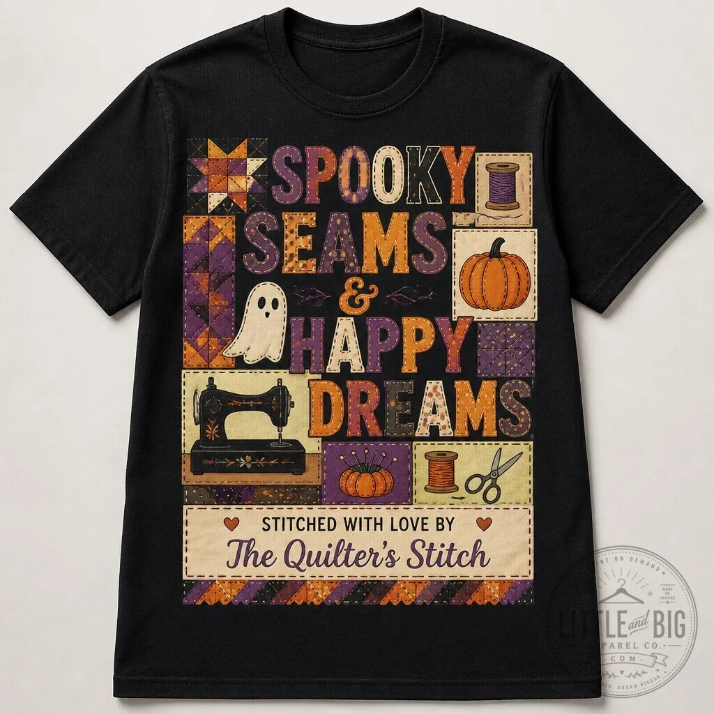 Spooky Seams and Happy Dreams Halloween Quilter T-Shirt Quilting Shirt